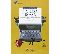 La rosa rossa. Racconti tra '800 '900. Con espansione online
