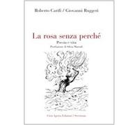 La rosa senza perché. Poesia e vita