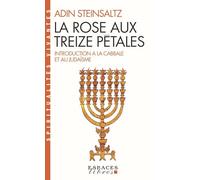 La Rose aux treize pétales: Introduction à la Cabbale et au Judaïsme