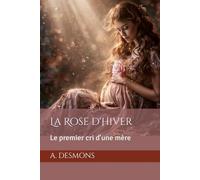 La Rose d'Hiver: Le premier cri d'une mère