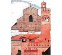 La Rossa. L'architettura in mattoni nella Bologna medievale