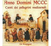 La Rossignol - Anno Domini Mccc, Canti Dei Pellegrini Medioevali - Cd
