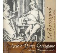 La Rossignol - Arie E Danze Cortigiane, Musica Del Rinascimento - Cd