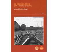 La rotaia e il treno. Due secoli di sviluppo