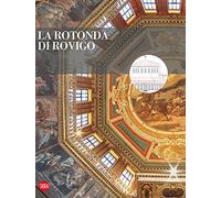 La rotonda di Rovigo. Restauri e valorizzazione. Ediz. a colori