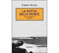 La rotta della morte. Canale di Sicilia 1942-1943