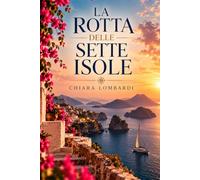 La rotta delle sette isole: Un romanzo d'avventura e d'amore tra le Eolie