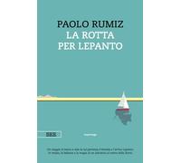 LA ROTTA PER LEPANTO - RUMIZ PAOLO - Bottega Errante Edizioni