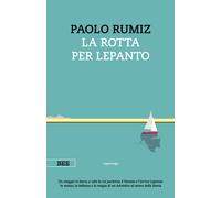 La rotta per Lepanto - Rumiz Paolo