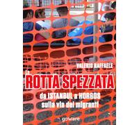 La rotta spezzata da Istanbul a Horgos sulla via dei migranti