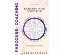 La Roue de la Vie Spirituelle: Parcours de coaching en autonomie