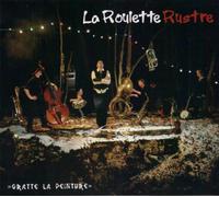 La Roulette Rustre - Gratte la peinture