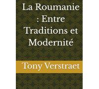 La Roumanie : Entre Traditions et Modernité