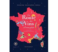 La route des vins de France: L'atlas des vignobles français. 16 grandes régions, 85 cartes, 2600 ans d'histoire: 31651