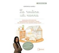 Libri Aureli Veronica - La Routine Della Nanna. Pedagogia Per Genitori: Comprend