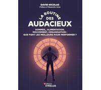 La routine des audacieux: Sommeil, alimentation, mouvement, organisation : que font les meilleurs pour performer ?