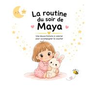 La routine du soir de Maya: Une douce histoire à colorier pour accompagner le coucher (2-5ans).