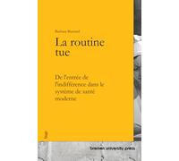 La routine tue: De l'entrée de l'indifférence dans le système de santé moderne