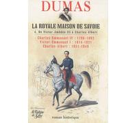 La Royale Maison de Savoie: Tome 4, De Victor-Amédée III à Charles-Albert