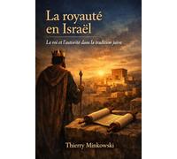La royauté en Israël: Le roi et l’autorité dans la tradition juive