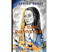 LA RUBIA QUE VIVE EN MÍ: La verdad de un cuerpo, el peso de los complejos, un amor virtual y el duelo que me obligó a encontrarme.