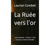 La Ruée vers l’or: Cycle Volcans - Tome 3 - Une chasse au trésor interdite