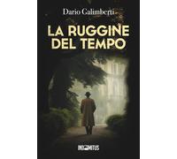 La ruggine del tempo. Un'indagine del delegato di polizia Ezechie