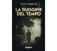 La ruggine del tempo. Un'indagine del delegato di polizia Ezechie