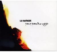 LA RUMEUR - TOUT BRULE DEJA