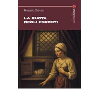La ruota degli esposti - 2025 - Graus Edizioni (Tracce)