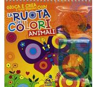 La ruota dei colori. Animali. Gioca e crea i tuoi disegni. Con gadget