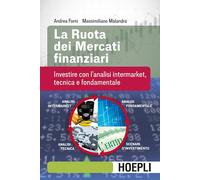 LA RUOTA DEI MERCATI FINANZIARI - FORNI ANDREA, MALANDRA MASSIMILIANO - HOEPLI