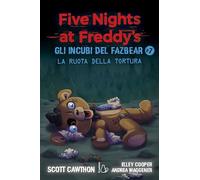 La ruota della tortura. Gli incubi del Fazbear. Five nights at Freddy's (Vol. 7)