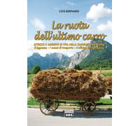 Libri Lois Bernard - La Ruota Dell'Ultimo Carro. Attrezzi E Ambienti Di Vita Del