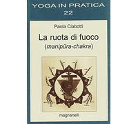 La ruota di fuoco. Manipura-chakra