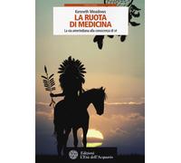 La ruota di medicina. La via amerindiana alla conoscenza di sé - Meadows Kenneth