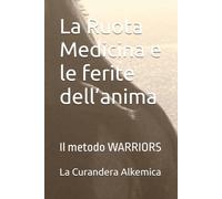 La Ruota Medicina e le ferite dell’anima: Il metodo WARRIORS