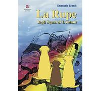 La rupe degli sguardi lontani - Grandi Emanuele