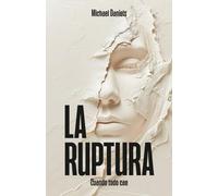 LA RUPTURA: Cuando todo se cae