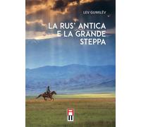 La rus' antica e la grande steppa [Paperback] [Oct 20, 2023] Gumilëv, Lev