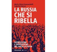 La Russia che si ribella. Repressione e opposizione nel Paese di Putin