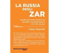 La Russia degli zar. Aspetti del potere zariano tra sacralità e secolarizzazione (XVI-XIX secolo)