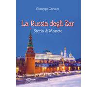 La Russia degli Zar. Storia & monete - [Artebaria]