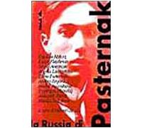 La russia di Pasternak. Dal futurismo al Dottor Zivago