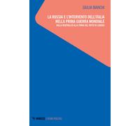 La Russia e l'intervento dell'Italia nella prima guerra mondiale. Dalla ne...