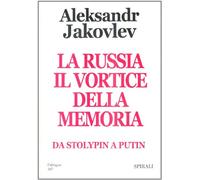 La Russia, il vortice della memoria. Da Stolypin a Putin