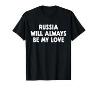 La Russia sarà Sempre Il Mio Amore Maglietta