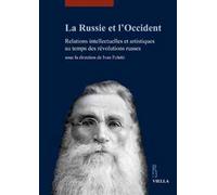 La Russie et l'Occident. Relations intellectuelles et artistiques au temps des révolutions russes