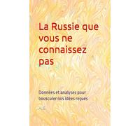 La Russie que vous ne connaissez pas: Données et analyses pour bousculer nos idées reçues