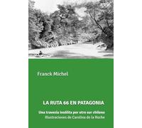 LA RUTA 66 EN PATAGONIA: Una travesía insólita por otro sur chileno